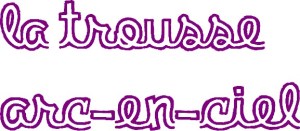 La trousse Arc en Ciel