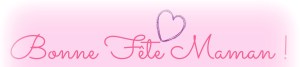 Bonne Fête Maman